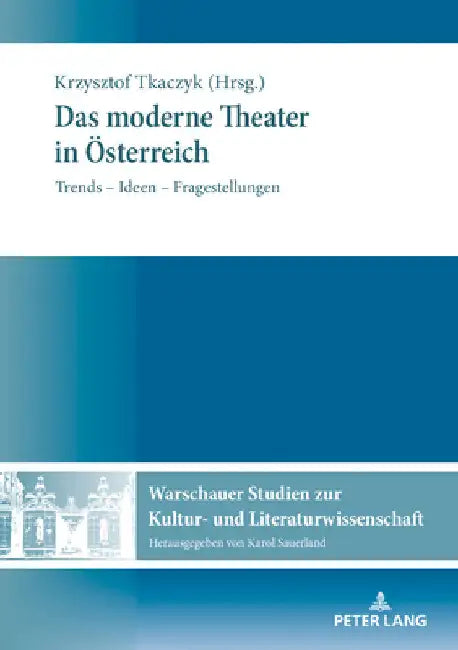 Das moderne Theater in Oesterreich: Trends - Ideen - Fragestellungen by Karol Sauerland