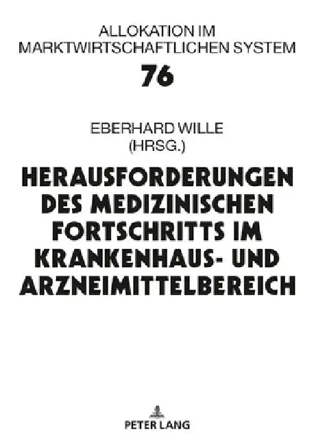 Herausforderungen des medizinischen Fortschritts im Krankenhaus- und Arzneimittelbereich: 24. Bad Orber Gespraeche ueber kontroverse Themen im Gesundh by Eberhard Wille