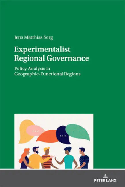 Experimentalist Regional Governance: Policy Analysis in Geographic-Functional Regions by Jens Sorg