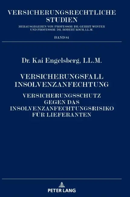 Versicherungsfall Insolvenzanfechtung: Versicherungsschutz gegen das Insolvenzanfechtungsrisiko fuer Lieferanten by Robert Koch, Kai Engelsberg