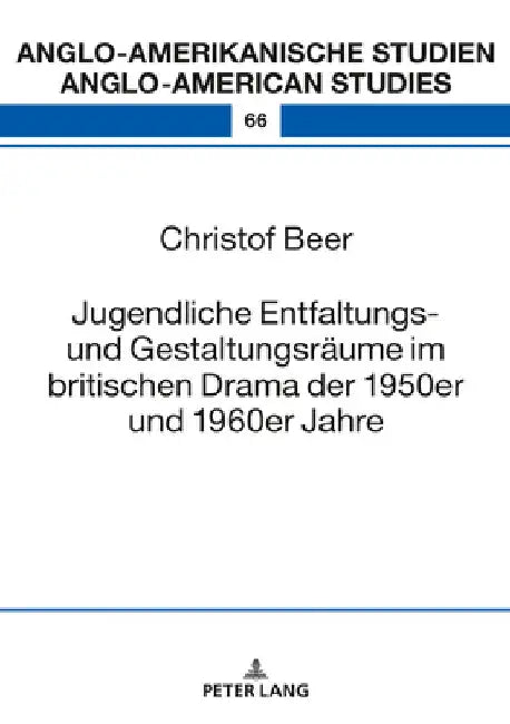 Jugendliche Entfaltungs- Und Gestaltungsraeume Im Britischen Drama Der 1950er Und 1960er Jahre by Maria Eisenmann