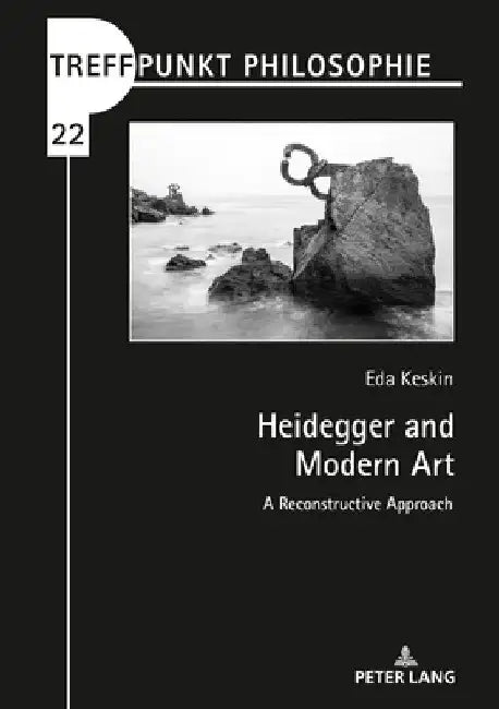 Heidegger and Modern Art: A Reconstructive Approach by Matthias Kaufmann