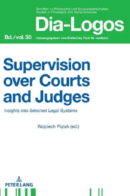 Supervision Over Courts and Judges: Insights Into Selected Legal Systems by Piotr Juchacz