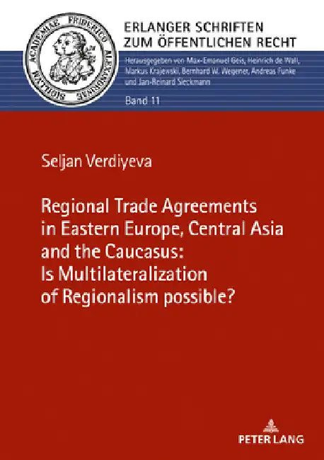 The Regional Trade Agreements in the Eastern Europe, Central Asia and the Caucasus: Is Multilateralization of Regionalism Possible? by Markus Krajewski