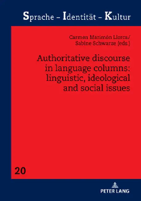 Authoritative Discourse in Language Columns: Linguistic, Ideological and Social Issues by Sabine Schwarze