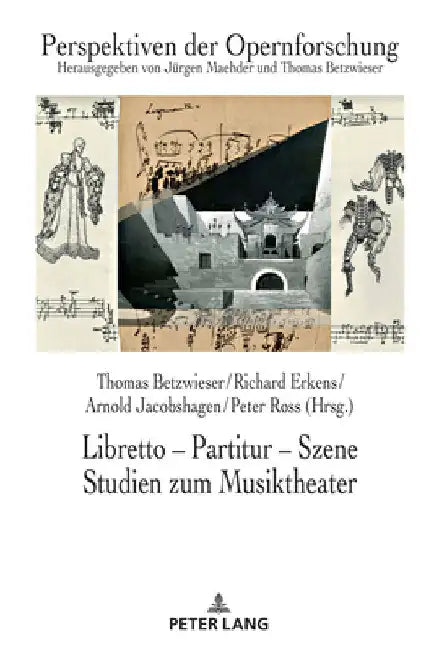 Libretto - Partitur - Szene. Studien Zum Musiktheater: Festschrift Fuer Juergen Maehder Zum 70. Geburtstag by Thomas Betzwieser