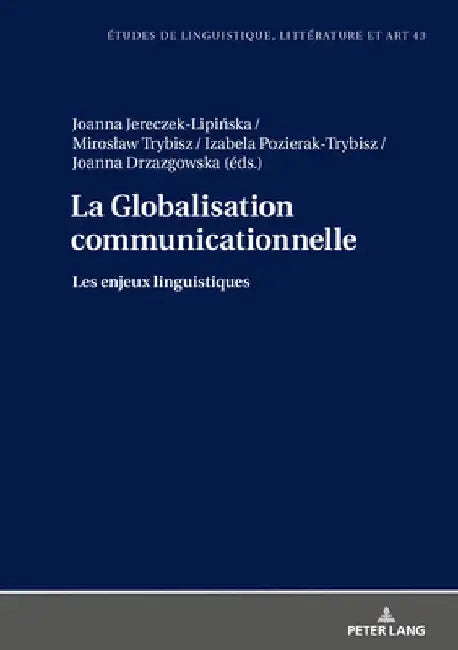 La Globalisation communicationnelle: Les enjeux linguistiques by Katarzyna Wolowska