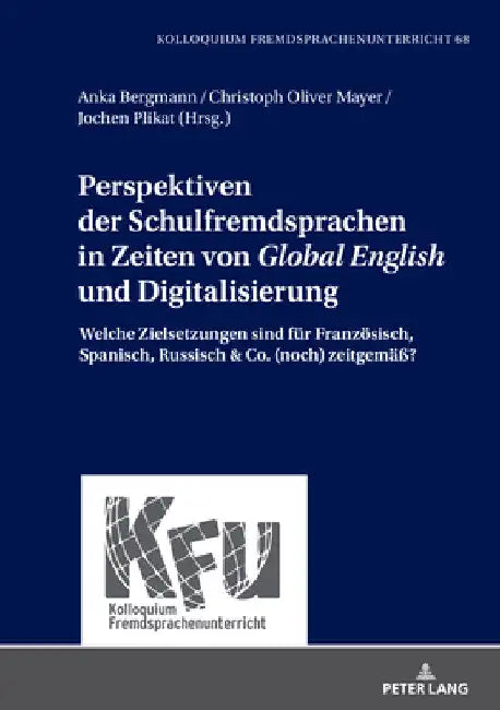 Perspektiven der Schulfremdsprachen in Zeiten von Global English und Digitalisierung: Welche Zielsetzungen sind fuer Franzoesisch, Spanisch, Russisch by Lars Schmelter