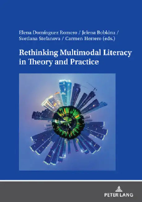 Rethinking Multimodal Literacy in Theory and Practice by Elena Domínguez Romero