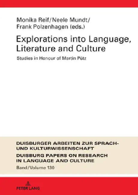 Explorations into Language, Literature and Culture: Studies in Honour of Martin Puetz by Frank Polzenhagen