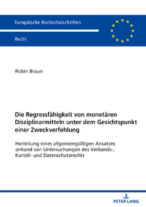 Die Regressfaehigkeit von monetaeren Disziplinarmitteln unter dem Gesichtspunkt einer Zweckverfehlung: Herleitung eines allgemeingueltigen Ansatzes an by Robin Braun