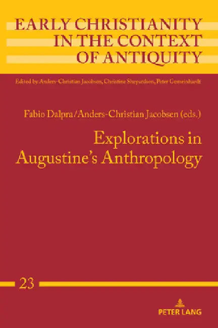 Explorations in Augustine's Anthropology by Anders-Christian Jacobsen