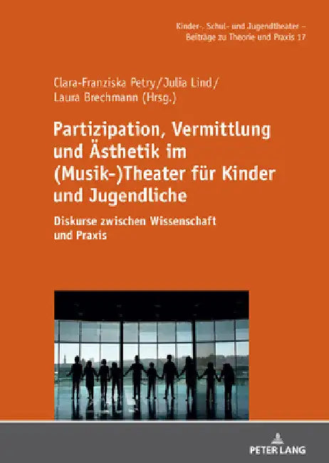 Partizipation, Vermittlung Und Aesthetik Im (Musik-)Theater Fuer Kinder Und Jugendliche: Diskurse Zwischen Wissenschaft Und PRAXIS by Wolfgang Schneider