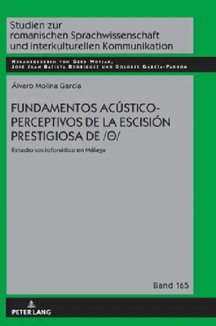 Fundamentos Acústico-Perceptivos de la Escisión Prestigiosa de /θ: Estudio Sociofonético En Málaga by Gerd Wotjak