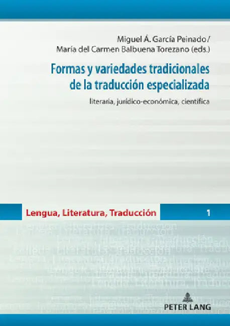 Formas Y Variedades Tradicionales de la Traducción Especializada: Literaria, Jurídico-Económica, Científica by María del Carmen Balbuena Torezano