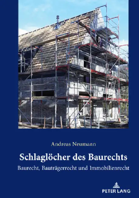 Schlagloecher des Baurechts: Baurecht, Bautraegerrecht und Immobilienrecht by Andreas Neumann