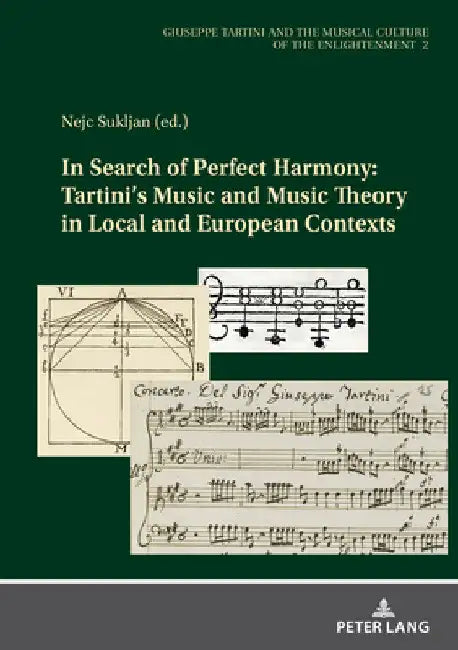 In Search of Perfect Harmony: Tartini's Music and Music Theory in Local and European Contexts by Nejc Sukljan
