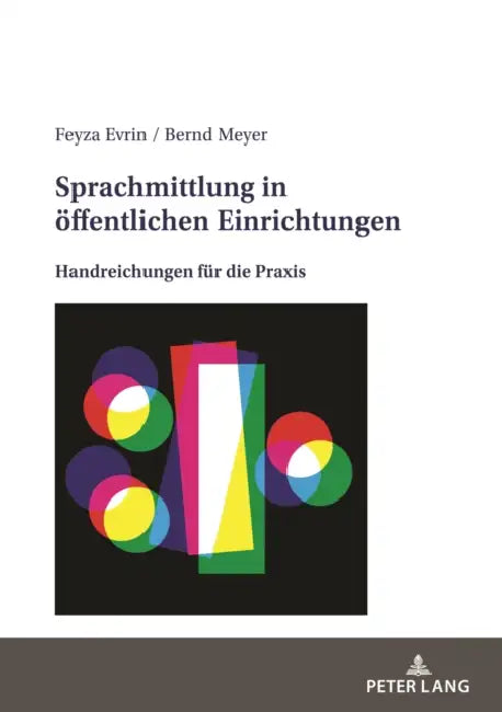 Sprachmittlung in Oeffentlichen Einrichtungen: Handreichungen Fuer Die PRAXIS by Feyza Evrin, Bernd Meyer