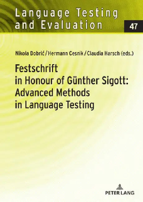 Festschrift in Honour of Guenther Sigott: Advanced Methods in Language Testing by Claudia Harsch