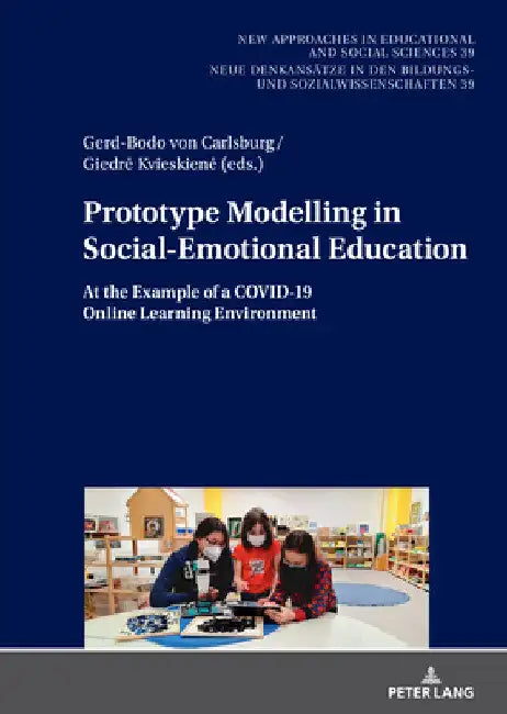 Prototype Modelling in Social-Emotional Education: At the Example of a Covid-19 Online Learning Environment by Gerd-Bodo Von Carlsburg