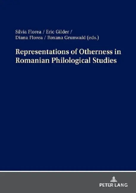 Representations of Otherness in Romanian Philological Studies by Silvia Florea