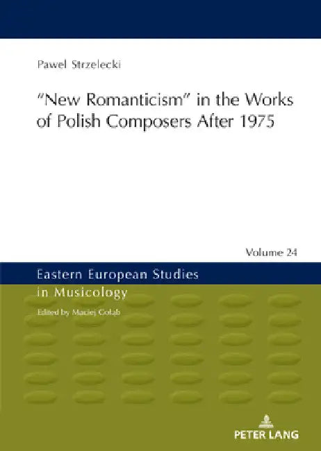 ‟new Romanticism" in the Works of Polish Composers After 1975 by Maciej Goląb