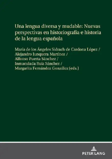 Una Lengua Diversa Y Mudable. Nuevas Perspectivas En Historiografía E Historia de la Lengua Española by María de Los Á Sidrach de Cardona López