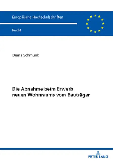 Die Abnahme beim Erwerb neuen Wohnraums vom Bautraeger by Diana Schmunk