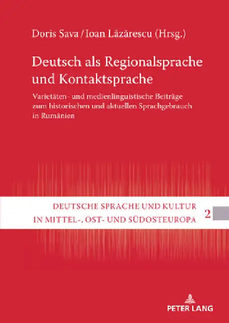 Deutsch als Regionalsprache und Kontaktsprache: Varietaeten- und medienlinguistische Beitraege zum historischen und aktuellen Sprachgebrauch in Rumaen by Doris Sava