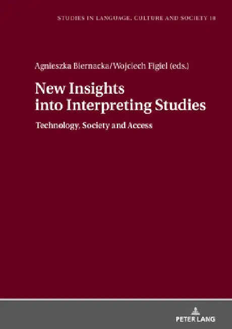 New Insights into Interpreting Studies.: Technology, Society and Access by Lucja Biel