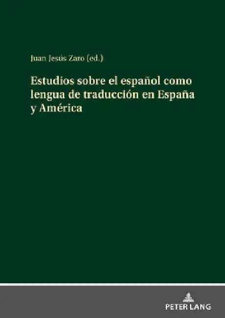 Estudios Sobre El Español Como Lengua de Traducción En España Y América by Juan Jesús Zaro Vera