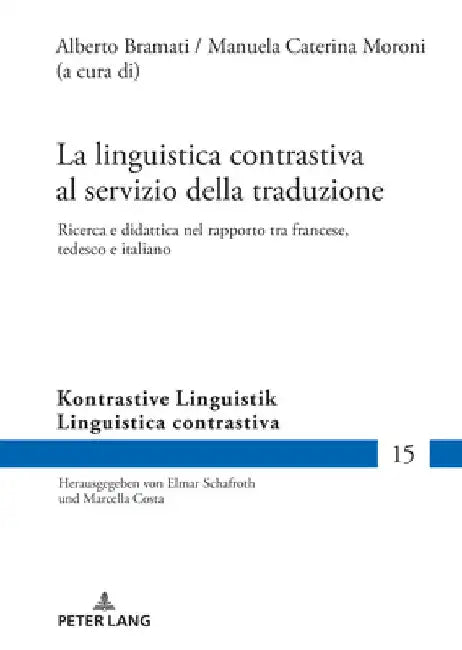 La linguistica contrastiva al servizio della traduzione: Ricerca e didattica nel rapporto tra francese, tedesco e italiano by Elmar Schafroth