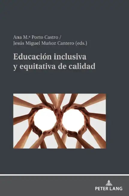 Educación inclusiva y equitativa de calidad by Ana M. a. Porto Castro, Jesús Miguel Muñoz Cantero