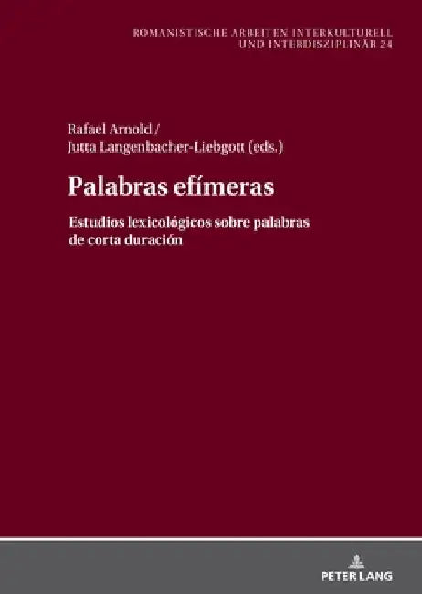 Palabras Efímeras: Estudios Lexicológicos Sobre Palabras de Corta Duración by Rafael Arnold