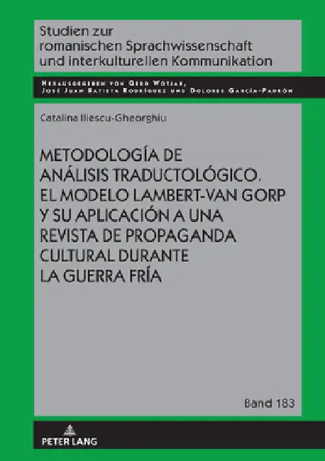 Metodología de Análisis Traductológico. El Modelo Lambert-Van Gorp Y Su Aplicación a Una Revista de Propaganda Cultural Durante La Guerra Fría by Gerd Wotjak