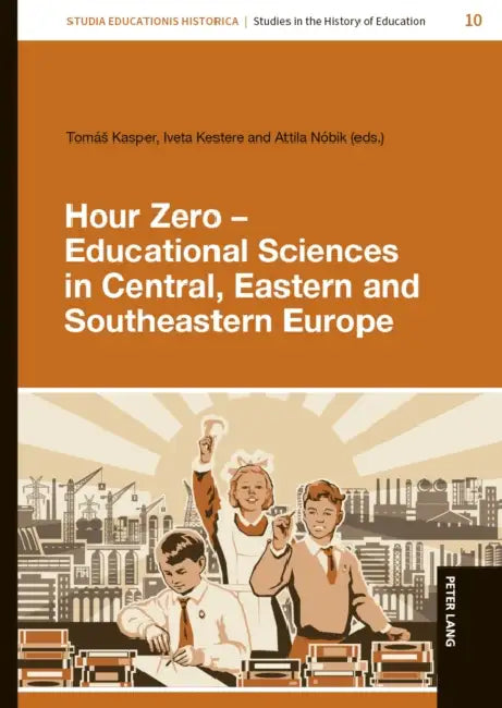 Hour Zero - Educational Sciences in Central, Eastern and Southeastern Europe by Marcelo Caruso, Tomás Kasper, Iveta Kestere