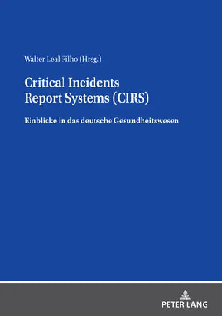 Critical Incidents Report Systems (CIRS): Einblicke in das deutsche Gesundheitswesen by Walter Leal Filho