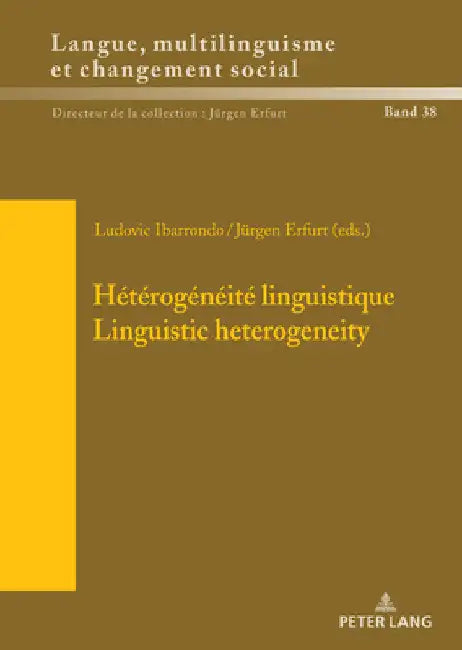 Hétérogénéité Linguistique / Linguistic Heterogeneity: Questions de Méthodologie, Outils d'Analyse, Et Contextualisation / Questions of Methodology, A by Jürgen Erfurt