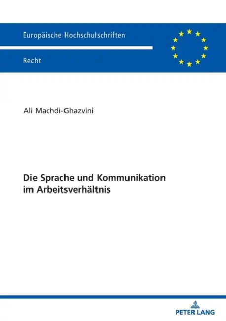 Die Sprache und Kommunikation im Arbeitsverhaeltnis by Ali Machdi-Ghazvini