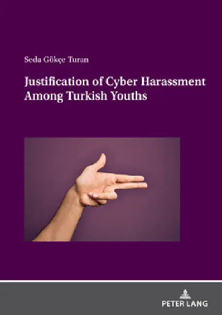 Justification of Cyber Harassment Among Turkish Youths by Seda Gökçe Turan