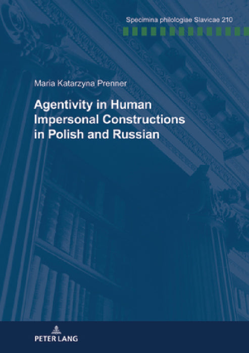 Agentivity in Human Impersonal Constructions in Polish and Russian by Franz Schindler, Peter Kosta, Beatrix Kreß