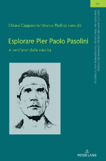 Esplorare Pier Paolo Pasolini: A cent'anni dalla nascita by Chiara Cappuccio, Marco Pioli