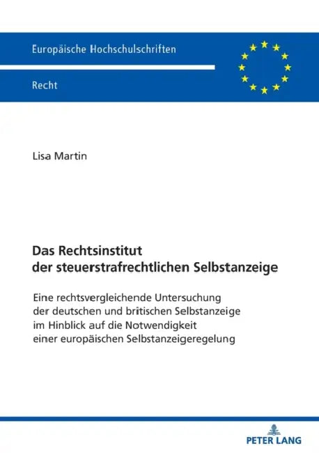 Das Rechtsinstitut der steuerstrafrechtlichen Selbstanzeige: Eine rechtsvergleichende Untersuchung der deutschen und britischen Selbstanzeige im Hinbl by Lisa Martin