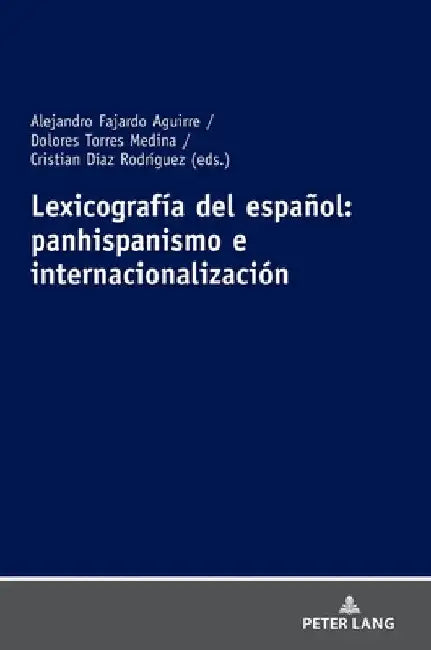 Lexicografía del español: panhispanismo e internacionalización by Alejandro Fajardo Aguirre