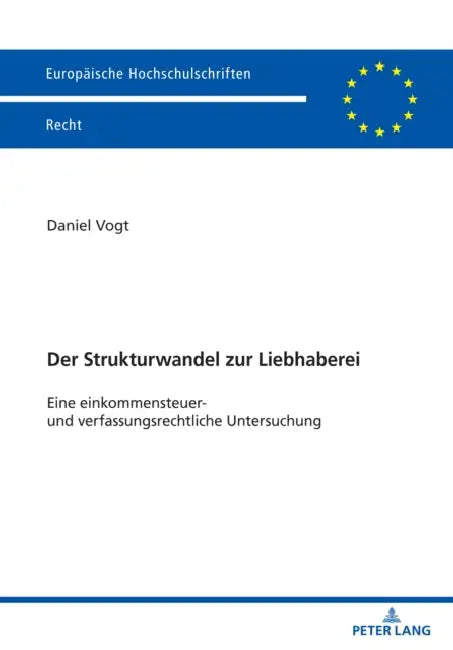 Der Strukturwandel Zur Liebhaberei: Eine Einkommensteuer- Und Verfassungsrechtliche Untersuchung by Daniel Vogt