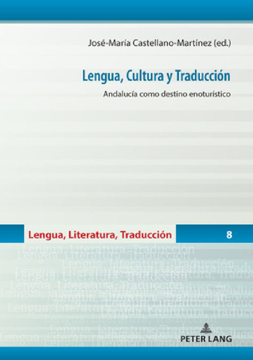 Lengua, Cultura y Traducción: Andalucía como destino enoturístico by María del Carmen Balbuena Torezano, Miguel Ángel García Peinado, Gerd Wotjak