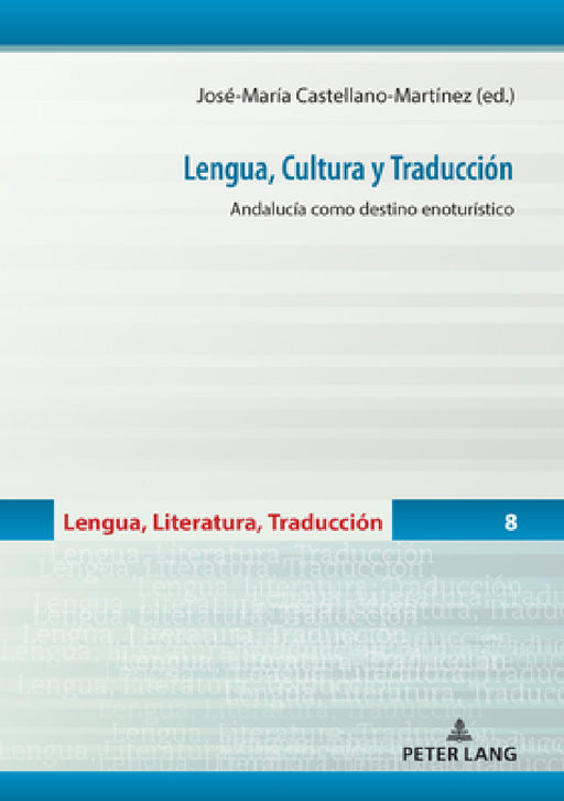 Lengua, Cultura y Traducción: Andalucía como destino enoturístico by María del Carmen Balbuena Torezano, Miguel Ángel García Peinado, Gerd Wotjak
