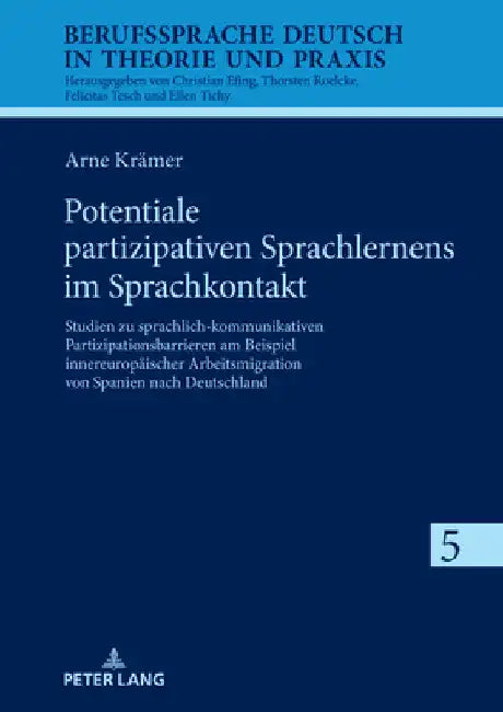 Potentiale partizipativen Sprachlernens im Sprachkontakt: Studien zu sprachlich-kommunikativen Partizipationsbarrieren am Beispiel innereuropaeischer by Christian Efing