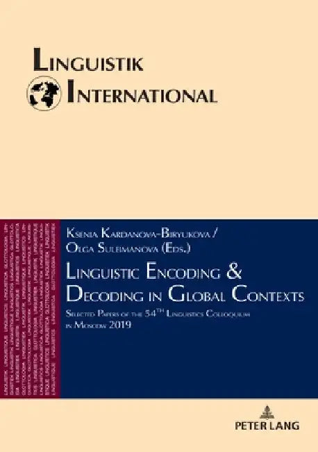 Linguistic Encoding & Decoding in Global Contexts: Selected Papers of the 54th Linguistics Colloquium in Moscow 2019 by Heinrich Weber