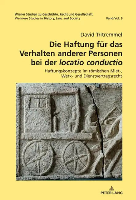 Die Haftung fuer das Verhalten anderer Personen bei der locatio conductio: Haftungskonzepte im roemischen Miet-, Werk- und Dienstvertragsrecht by Nikolaus Benke